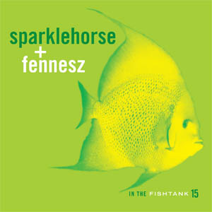 Sparklehorse + Fennesz - In the Fishtank 15
